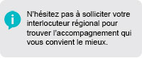 Solliciter votre interlocuteur régional pour trouver l'accompagnement qui vous convient le mieux